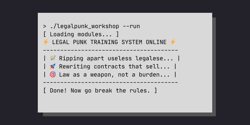 ASCII grafika simulující běh skriptu Legal Punk Training System. Obsahuje hlášky o rozebrání nesrozumitelného právního jazyka, přepisování smluv a používání práva jako nástroje.